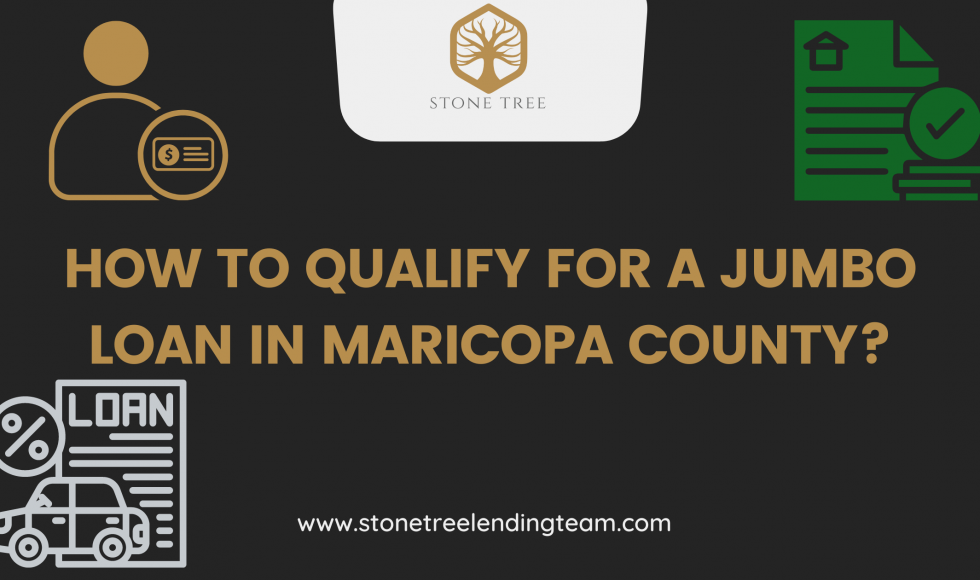 How To Qualify For A Jumbo Loan In Maricopa County?