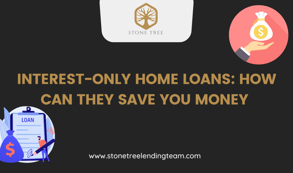 Interest-Only Home Loans: How Can They Save You Money